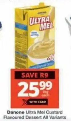 Checkers Hyper Danone Ultra Mel Custard Flavoured Dessert All Variants offer