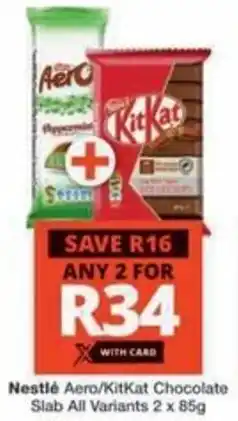 Checkers Hyper Nestlé Aero/ KitKat Chocolate Slab All Variants offer