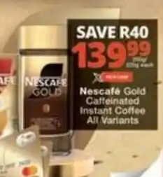 Checkers Hyper Nescafe Gold Caffeinated Instant Coffee All Variants offer