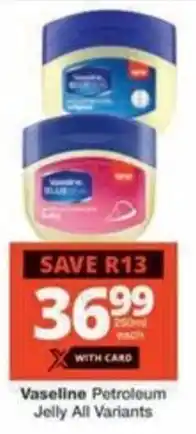 Checkers Hyper Vaseline Petroleum Jelly All Variants offer