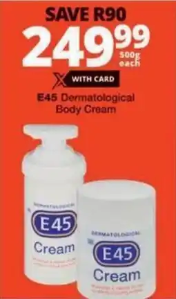 Checkers Hyper E45 Dermatological Body Cream offer