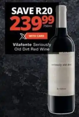 Checkers Hyper Vilafonte Seriously Old Dirt Red Wine offer