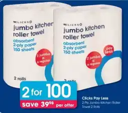 Clicks Clicks Pay Less 2-Ply Jumbo Kitchen Roller Towel offer