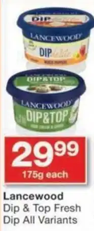 Checkers Lancewood Dip & Top Fresh Dip All Variants offer