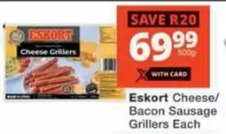 Checkers Eskort Cheese/ Bacon Sausage Grillers Each offer