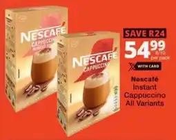 Checkers Nescafé Instant Cappuccino All Variants offer