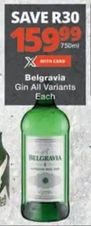 Checkers Belgravia Gin All Variants Each offer