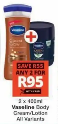Checkers Vaseline Body Cream/Lotion All Variants offer