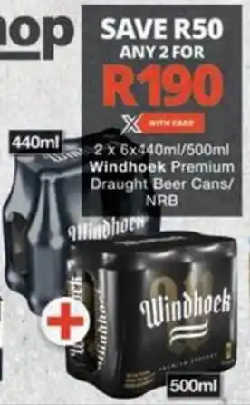 Checkers Windhoek Premium Draught Beer Cans/ NRB offer