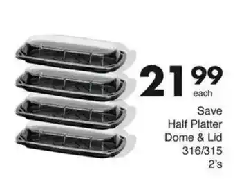 Save Save Half Platter Dome & Lid offer