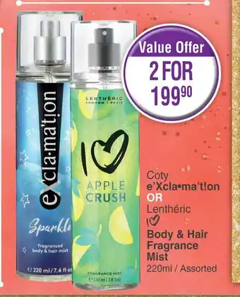 Dis-Chem Coty e'Xclamat!on or Lentheric I Love Body & Hair Fragrance Mist 220ml/Assorted offer