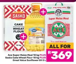 Game Ace Super Maize Meal 10 kg + Sasko Cake Wheat Flour 10 kg + Great Value Sunflower Oil 5 L offer