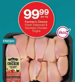 Checkers Farmer's Choice Fresh Deboned & Skinless Chicken Thighs offer