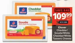 Checkers Clover Cheddar/ Gouda/ White Cheddar/ White Tussers Cheese offer