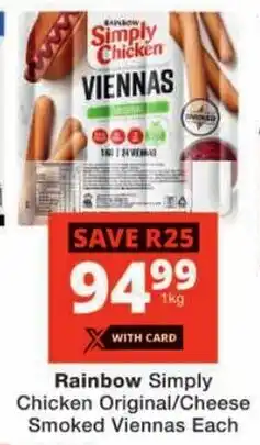 Checkers Rainbow Simply Chicken Original/Cheese Smoked Viennas Each offer