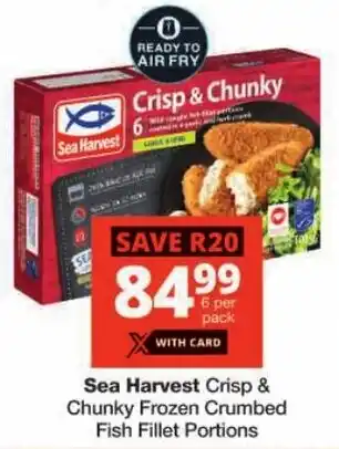 Checkers Sea Harvest Crisp & Chunky Frozen Crumbed Fish Fillet Portions offer