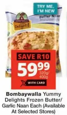 Checkers Bombaywalla Yummy Delights Frozen Butter/ Garlic Naan offer