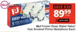 Checkers I&J Frozen Deep Water Hake/ Oak Smoked Prime Medallions Each offer