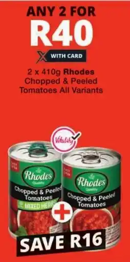 Checkers Rhodes Chopped & Peeled Tomatoes All Variants offer