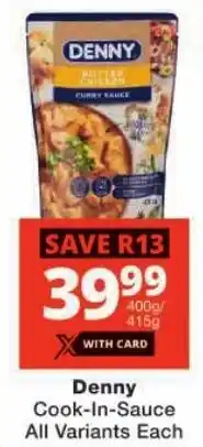 Checkers Denny Cook-In-Sauce All Variants Each offer