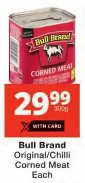 Checkers Bull Brand Original/Chilli Corned Meat offer