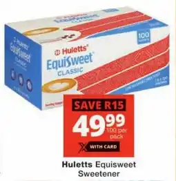 Checkers Huletts Equisweet Sweetener offer