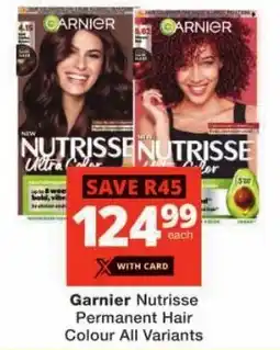 Checkers Garnier Nutrisse Permanent Hair Colour All Variants offer