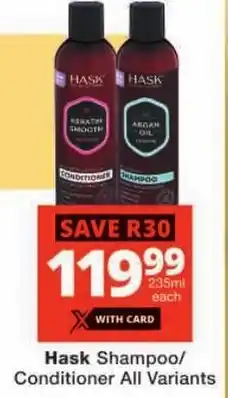 Hask Shampoo/ Conditioner All Variants