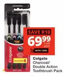 Checkers Colgate Charcoal/ Double Action Toothbrush Pack offer