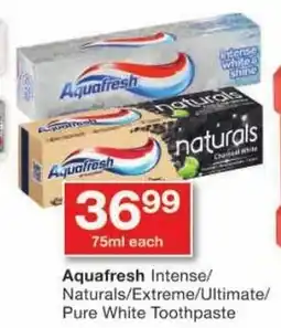 Checkers Aquafresh Intense/ Naturals/Extreme/Ultimate/ Pure White Toothpaste offer