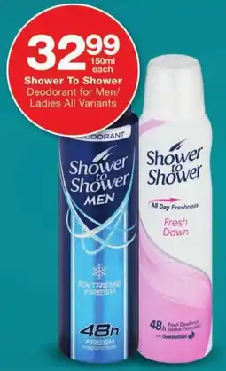 Checkers Shower To Shower Deodorant for Men/ Ladies All Variants offer
