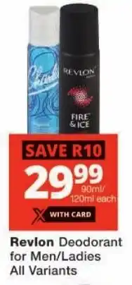 Checkers Revlon Deodorant for Men/Ladies All Variants offer