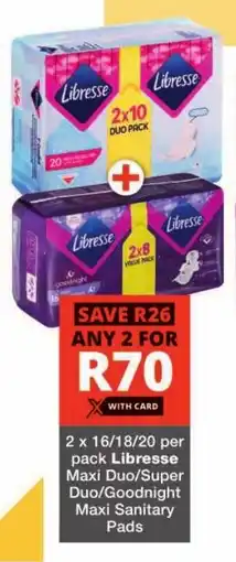 Checkers Libresse Maxi Duo/Super Duo/Goodnight Maxi Sanitary Pads offer