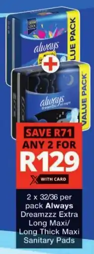 Checkers Always Dreamzzz Extra Long Maxi/ Long Thick Maxi Sanitary Pads offer