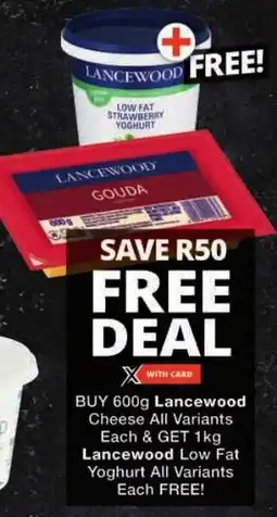 Checkers Buy Lancewood Cheese All Variants Each & Get Lancewood Low Fat Yoghurt All Variants Each FREE offer