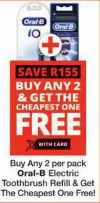 Checkers Buy Any Oral-B Electric Toothbrush Refill & Get The Cheapest One Free offer