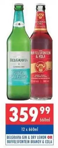 Ultra Liquors Belgravia gin & dry lemon or buffelsfontein brandy & cola offer