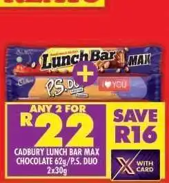 Shoprite CADBURY LUNCH BAR MAX CHOCOLATE 62g/P.S. DUO 2x30g offer