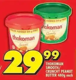Shoprite THOKOMAN SMOOTH/CRUNCHY PEANUT BUTTER 480g each offer
