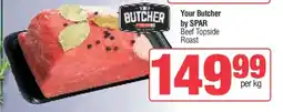 Spar Your Butcher by SPAR Beef Topside Roast offer