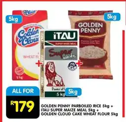 Shoprite GOLDEN PENNY PARBOILED RICE 5kg + ITAU SUPER MAIZE MEAL 5kg + GOLDEN CLOUD CAKE WHEAT FLOUR 5kg offer
