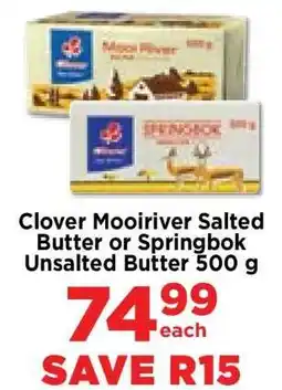 Food Lover's Market Clover Mooiriver Salted Butter or Springbok Unsalted Butter 500 g offer