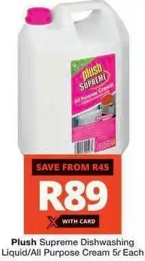 Checkers Plush Supreme Dishwashing Liquid/All Purpose Cream 5ℓ offer