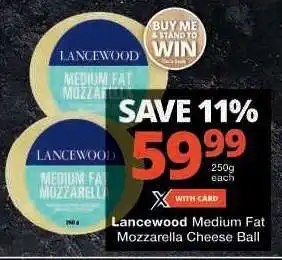 Checkers Lancewood Medium Fat Mozzarella Cheese Ball offer