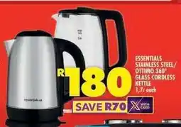 Shoprite ESSENTIALS STAINLESS STEEL/OTTIMO 360° GLASS CORDLESS KETTLE offer