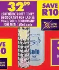 Shoprite Lentheric hoity toity deodorant for ladies/ solo deodorant for men offer