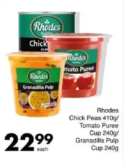 Save Rhodes Chick Peas/ Tomato Puree Cup/ Granadilla Pulp Cup offer