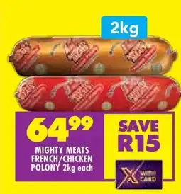 Shoprite Mighty Meats French/Chicken Polony 2kg each offer