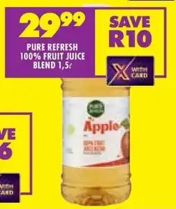 Shoprite PURE REFRESH 100% FRUIT JUICE BLEND 1,5ℓ offer