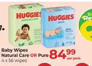 Dis-Chem Huggies Baby Wipes Natural Care Or Pure 4 x 56 Wipes-Per Pack offer